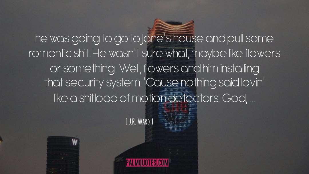 Security System quotes by J.R. Ward