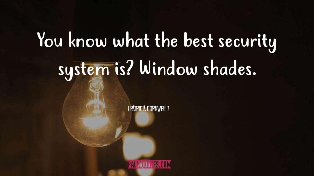 Security System quotes by Patricia Cornwell