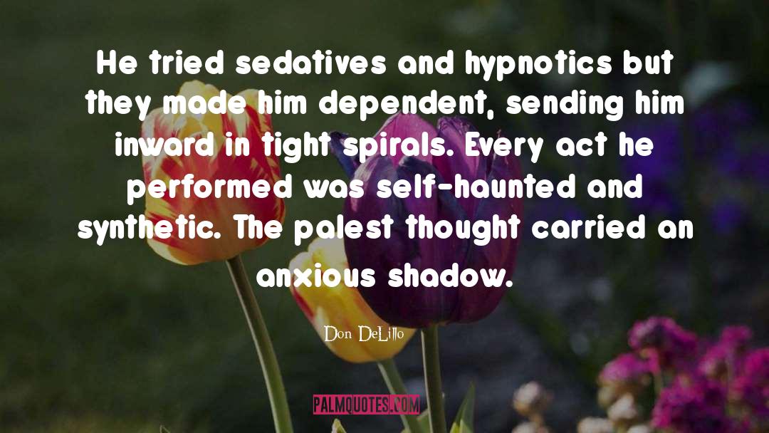 Sedatives quotes by Don DeLillo