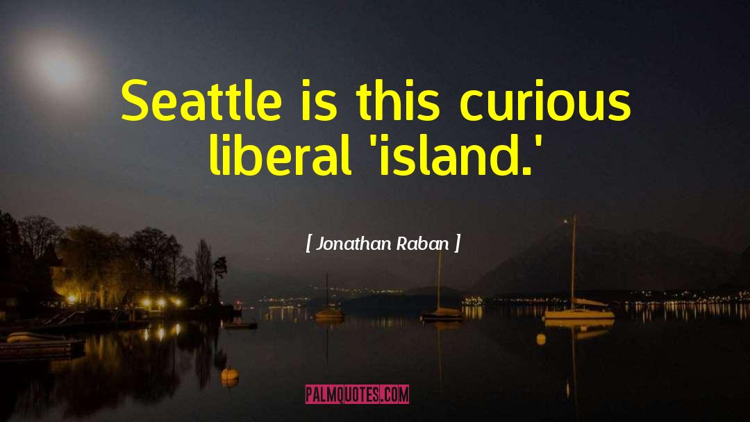 Seddon Island quotes by Jonathan Raban