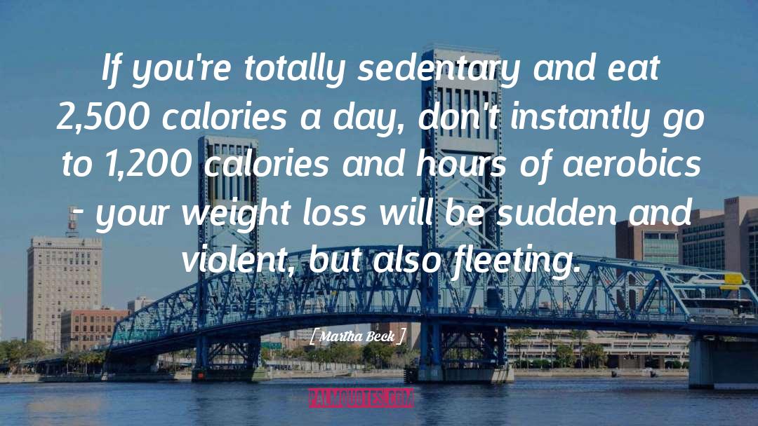 Sedentary quotes by Martha Beck