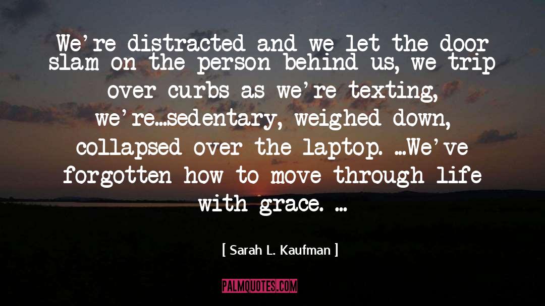 Sedentary quotes by Sarah L. Kaufman