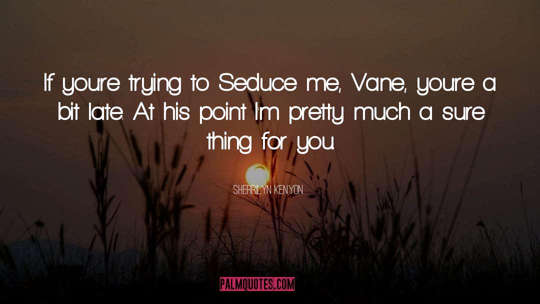 Seduce Me At Sunrise quotes by Sherrilyn Kenyon