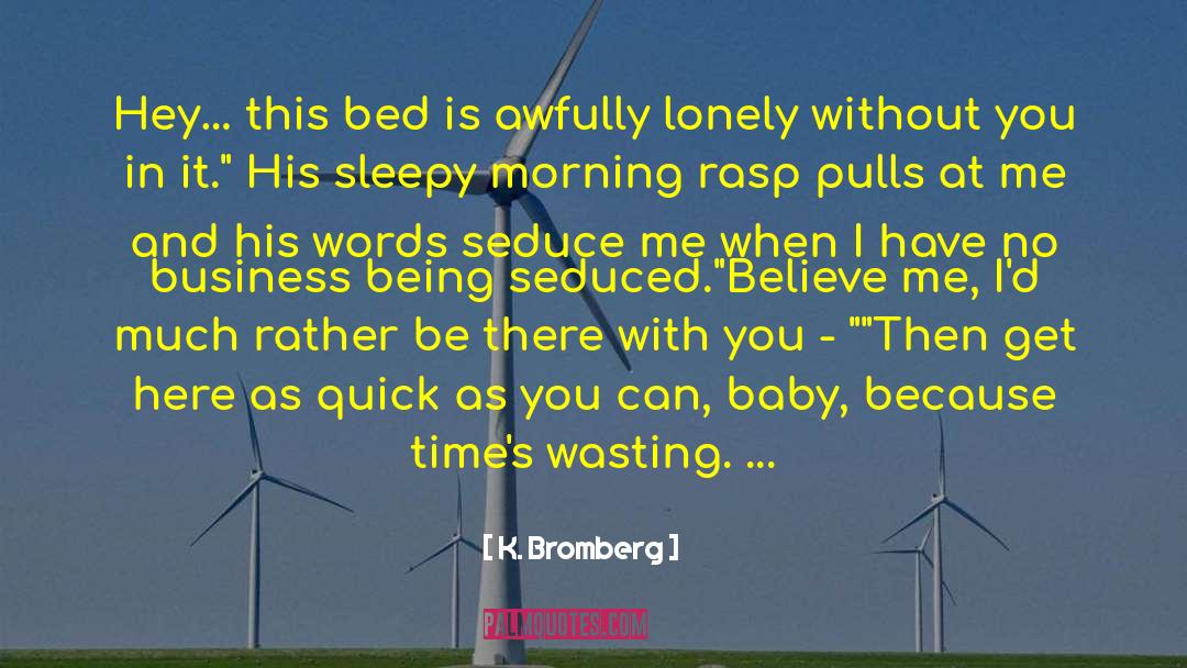 Seduce quotes by K. Bromberg