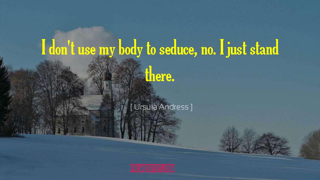 Seduce quotes by Ursula Andress