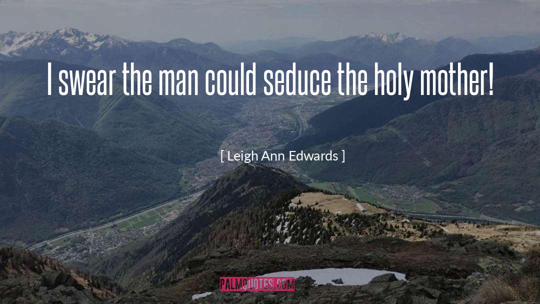 Seduce quotes by Leigh Ann Edwards