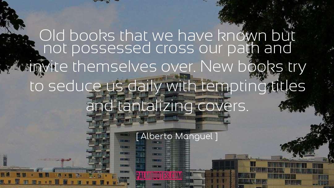 Seduce quotes by Alberto Manguel