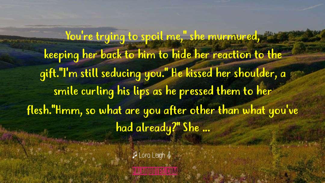 Seducing quotes by Lora Leigh