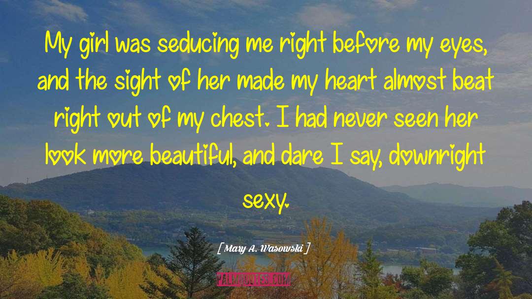 Seducing quotes by Mary A. Wasowski