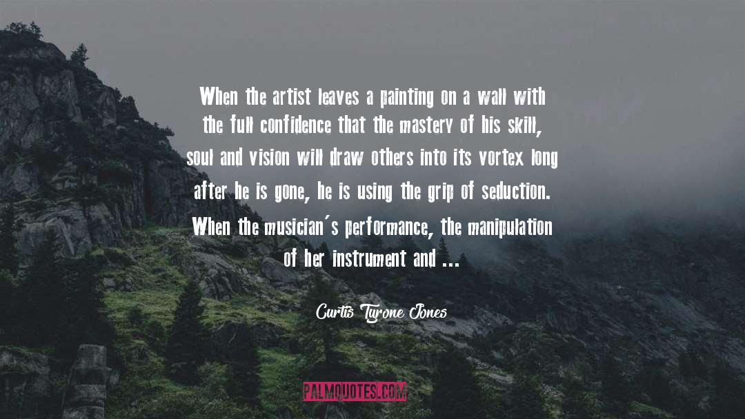 Seduction At Its Finest quotes by Curtis Tyrone Jones