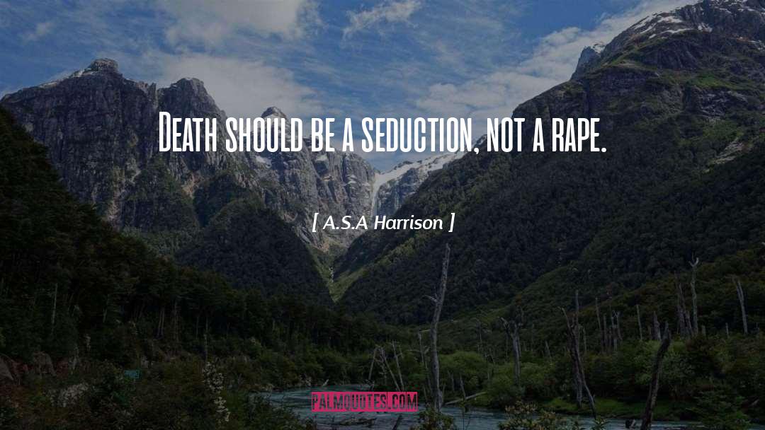 Seduction quotes by A.S.A Harrison