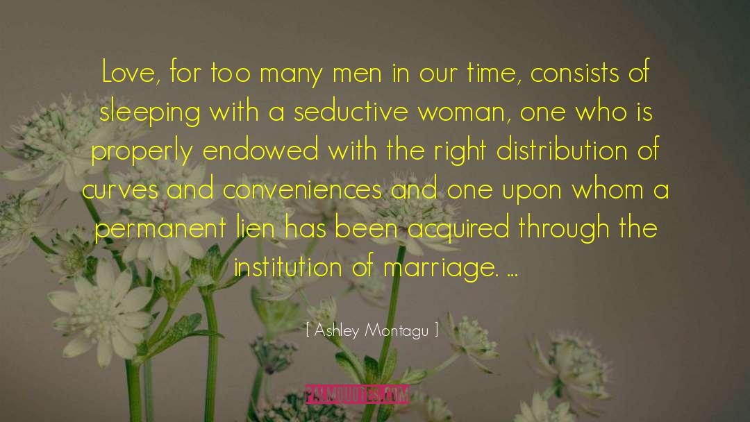 Seductive quotes by Ashley Montagu