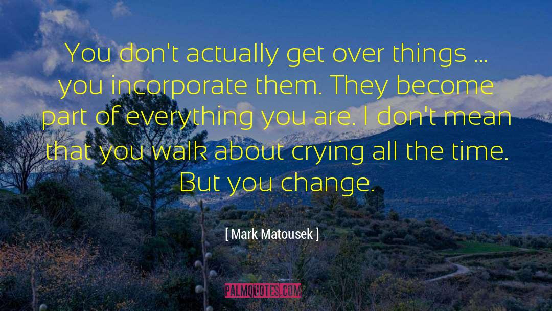 See All Things quotes by Mark Matousek