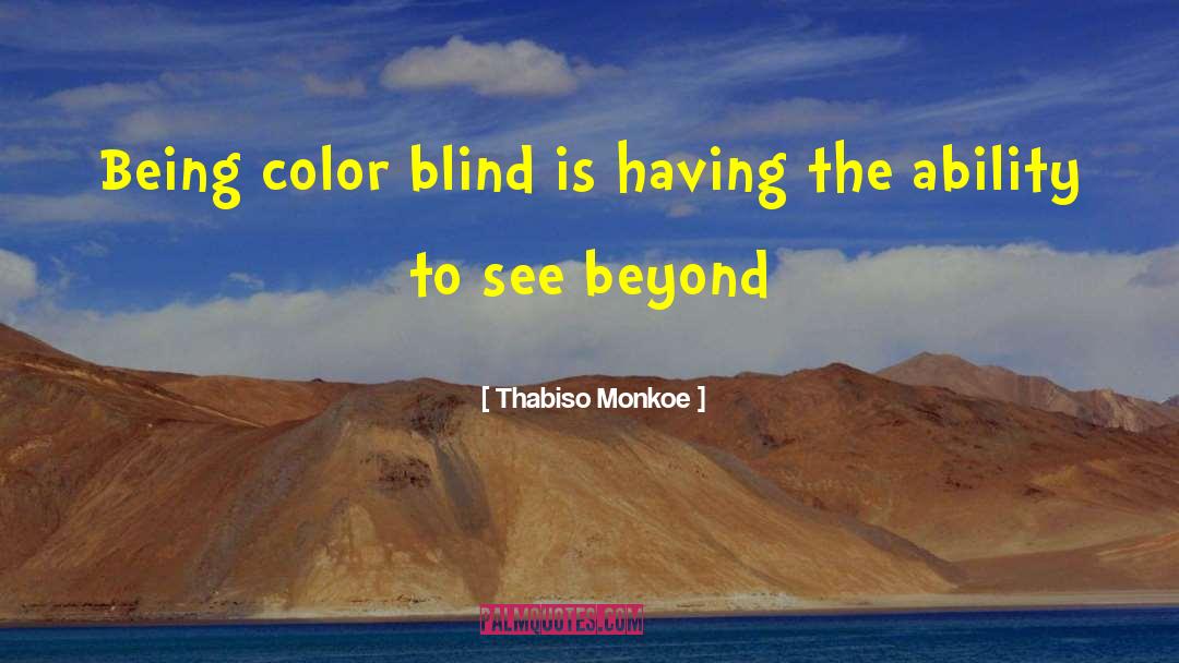 See Beyond quotes by Thabiso Monkoe