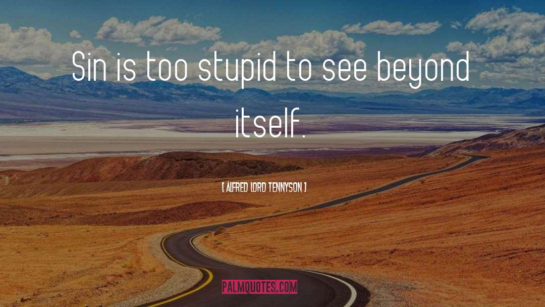 See Beyond quotes by Alfred Lord Tennyson