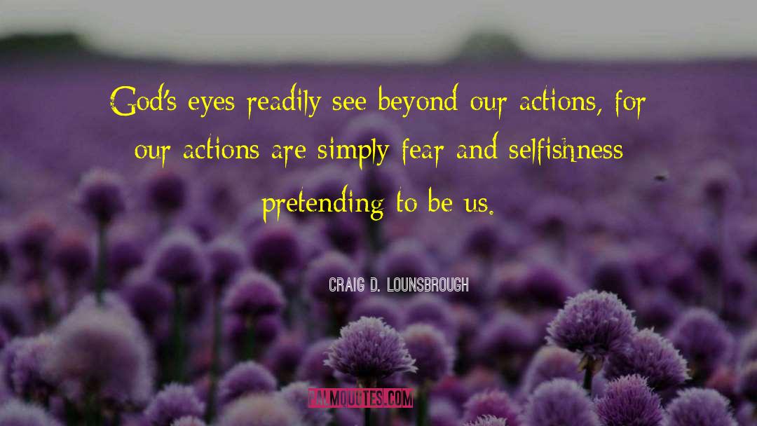 See Beyond quotes by Craig D. Lounsbrough