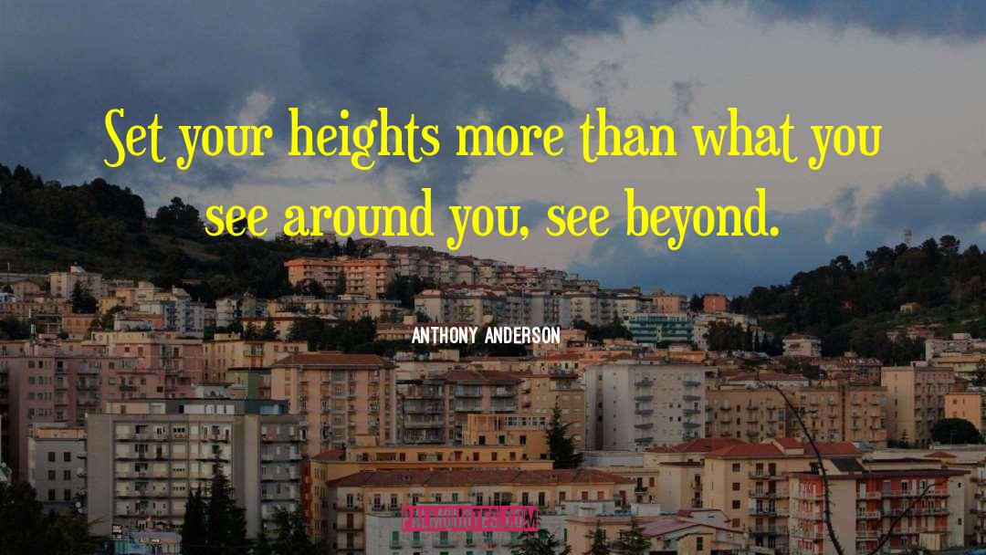 See Beyond quotes by Anthony Anderson