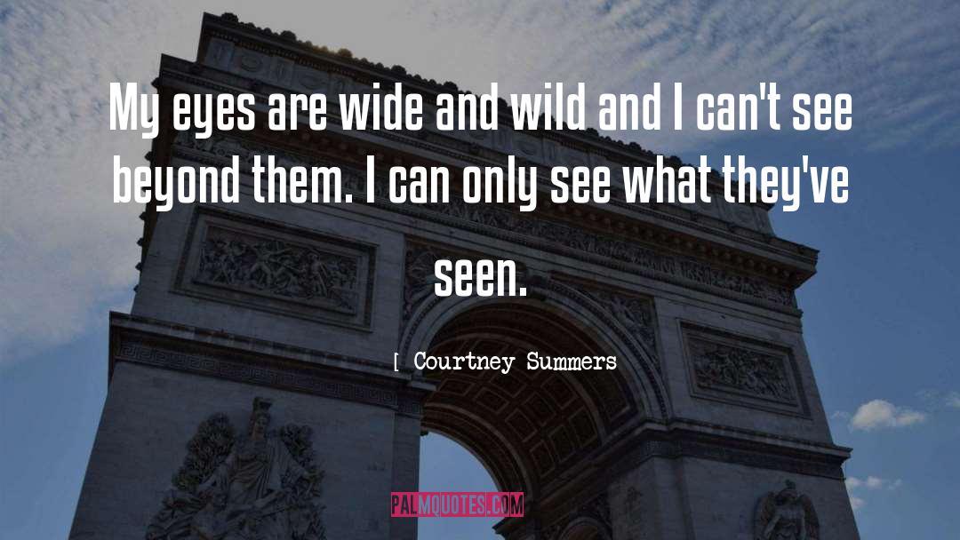 See Beyond quotes by Courtney Summers