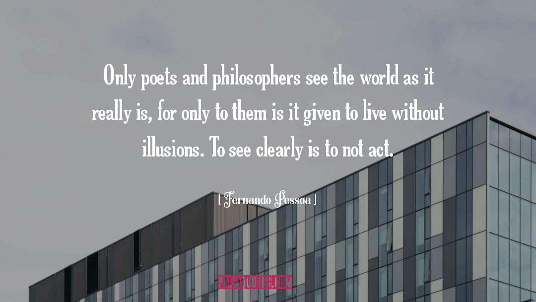 See Clearly quotes by Fernando Pessoa