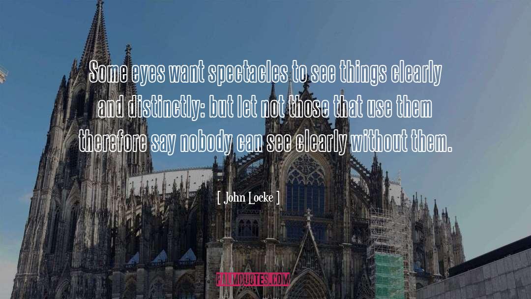 See Clearly quotes by John Locke