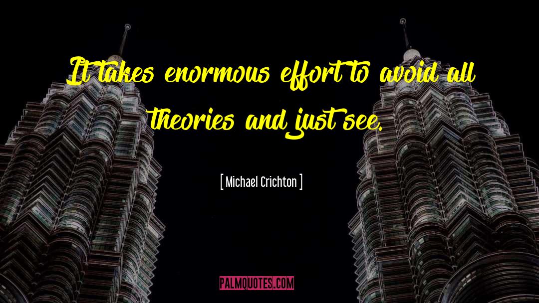 See Further quotes by Michael Crichton