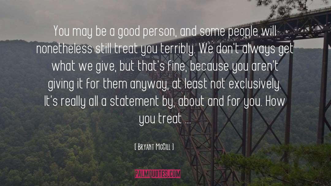 See Good In Others quotes by Bryant McGill