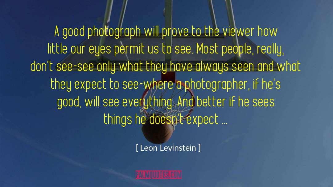 See How They Run quotes by Leon Levinstein