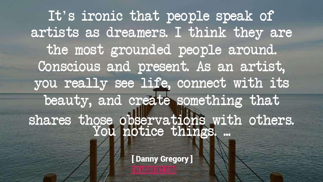 See Life quotes by Danny Gregory