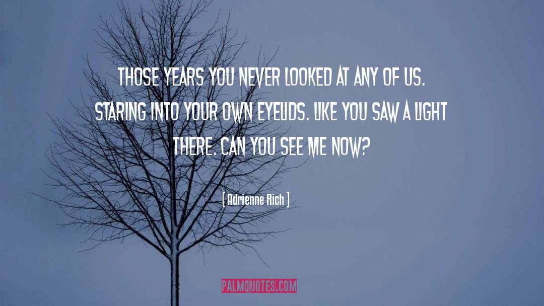 See Me Now quotes by Adrienne Rich
