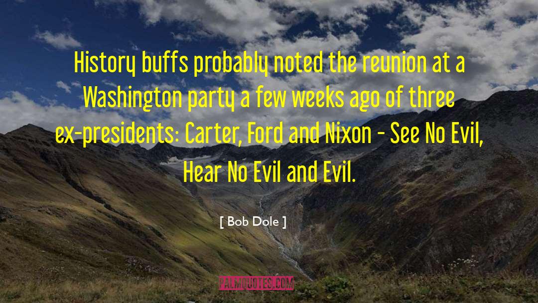 See No Evil Hear No Evil Movie quotes by Bob Dole