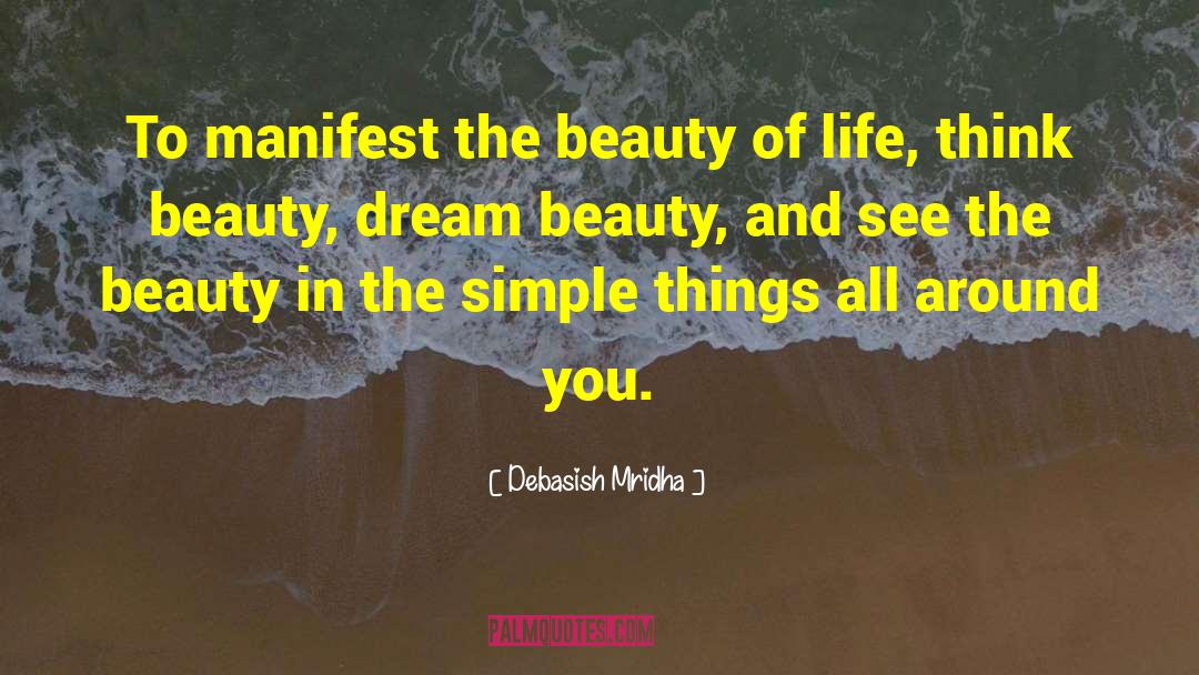See The Beauty In Simple Things quotes by Debasish Mridha