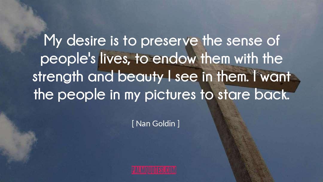 See The Beauty In Simple Things quotes by Nan Goldin