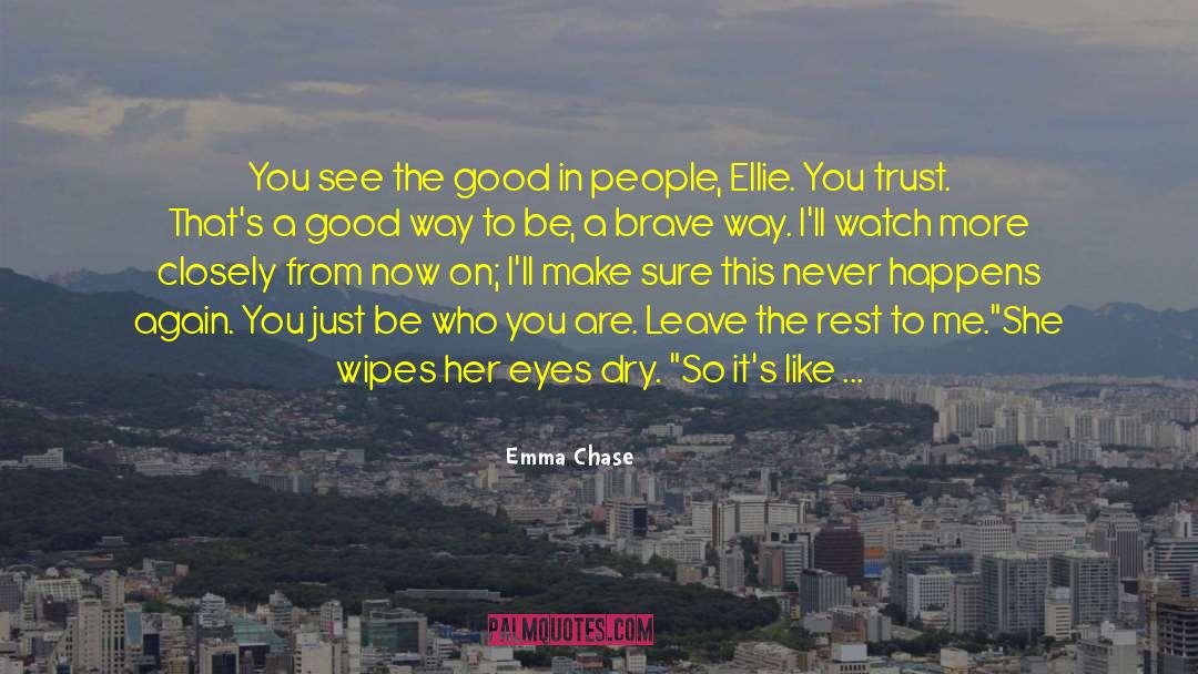 See The Good quotes by Emma Chase