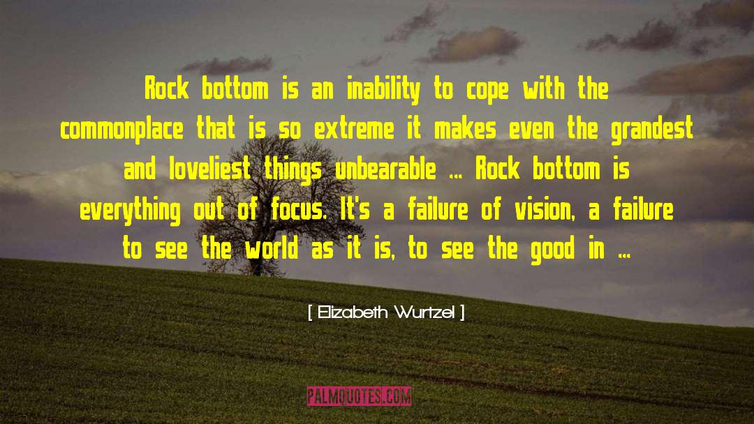 See The Good quotes by Elizabeth Wurtzel