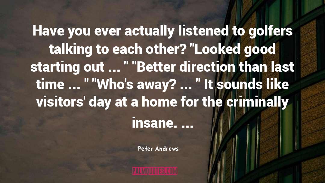 See The Good quotes by Peter Andrews