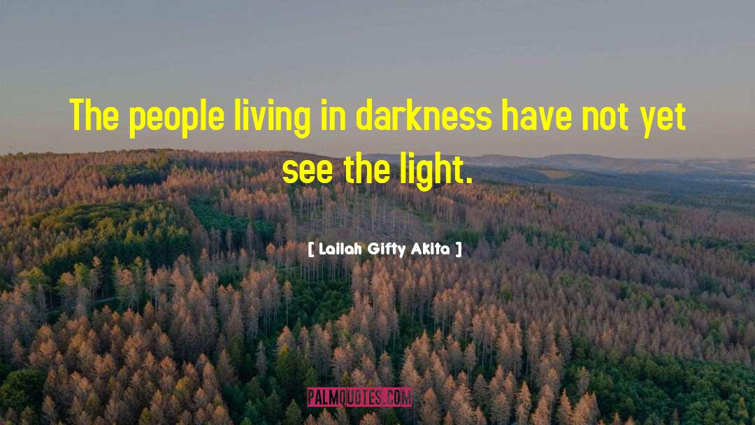 See The Light quotes by Lailah Gifty Akita