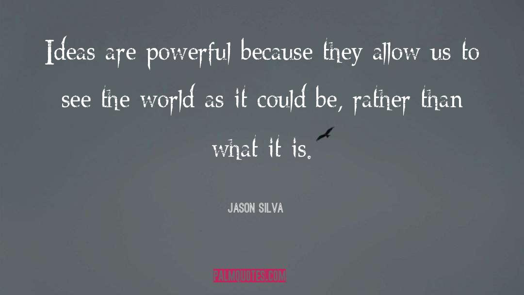 See The World quotes by Jason Silva