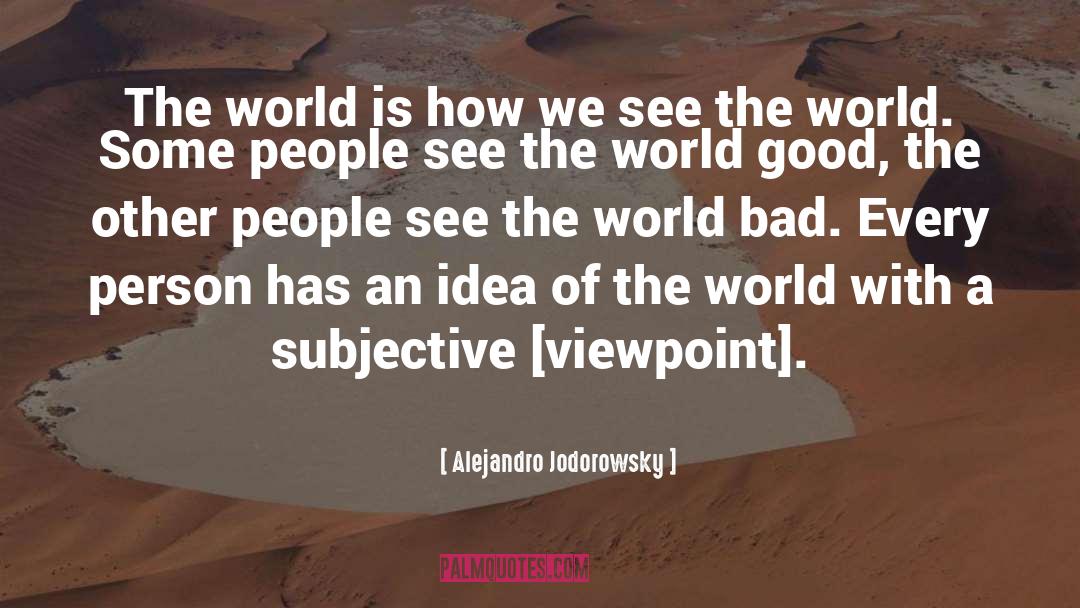 See The World quotes by Alejandro Jodorowsky
