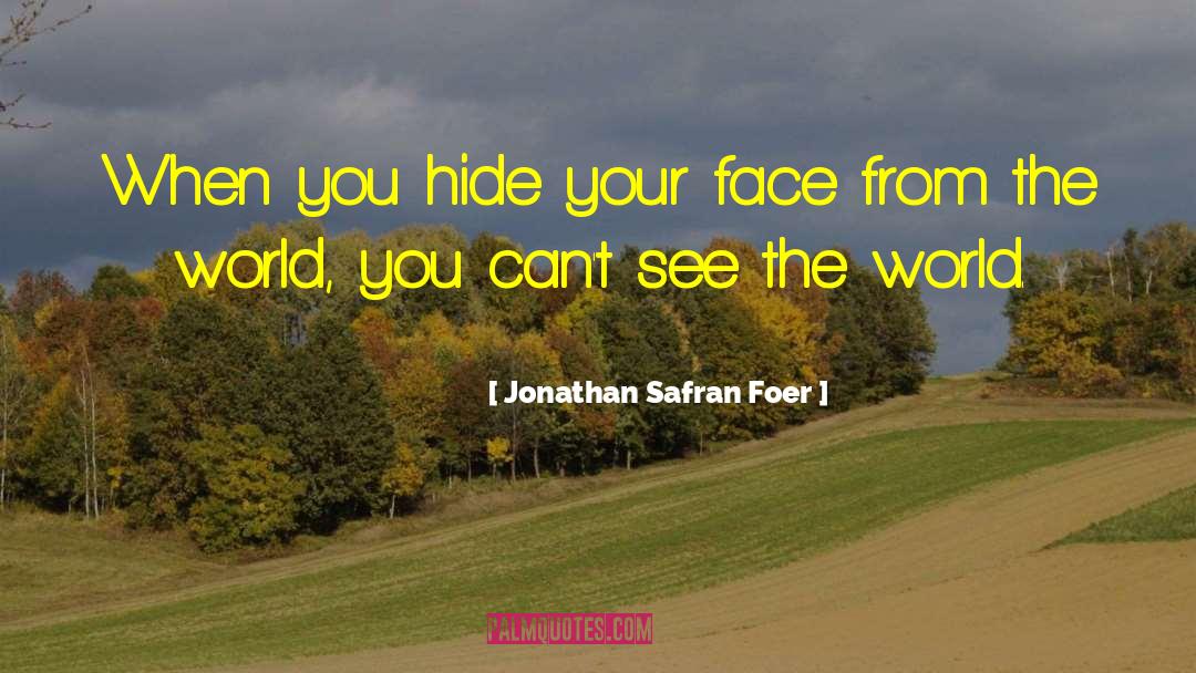 See The World quotes by Jonathan Safran Foer