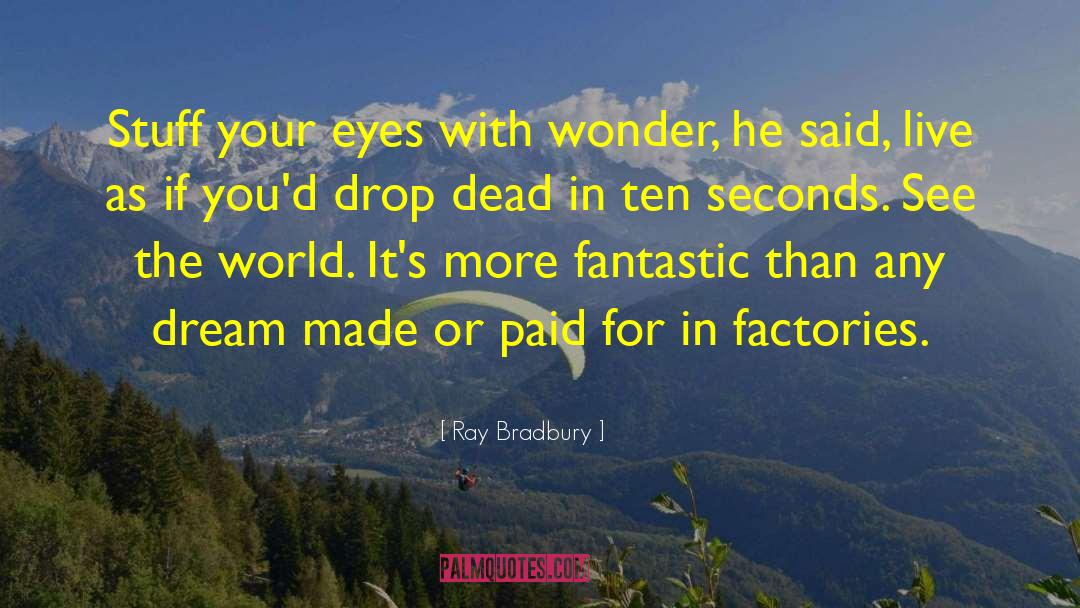 See The World quotes by Ray Bradbury