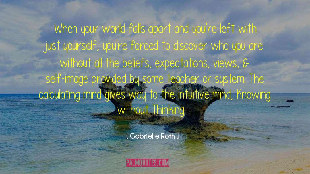 See The World With Your Mind quotes by Gabrielle Roth