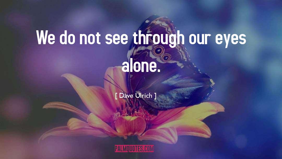 See Through quotes by Dave Ulrich