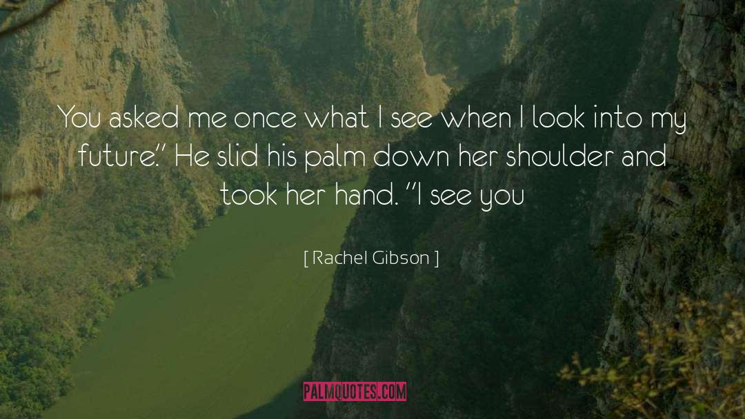 See You quotes by Rachel Gibson