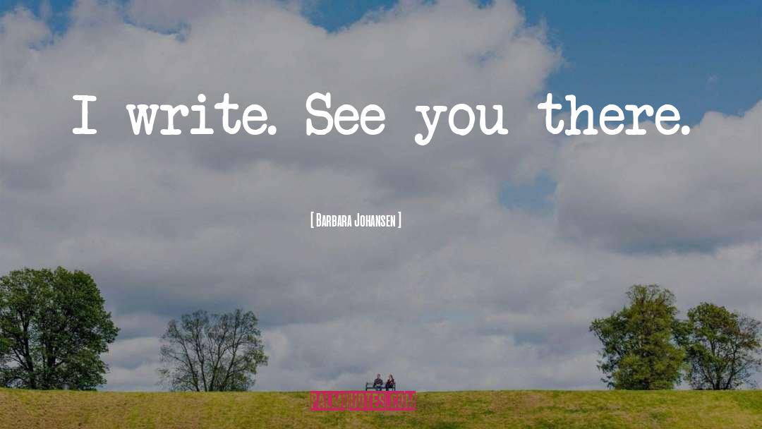 See You There quotes by Barbara Johansen