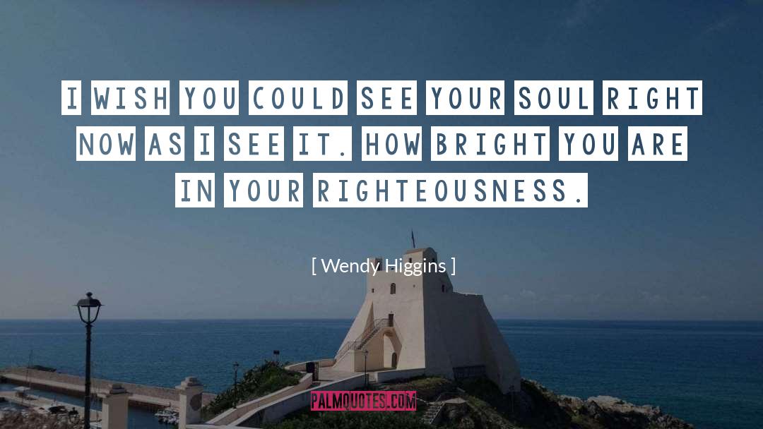 See Your Soul quotes by Wendy Higgins