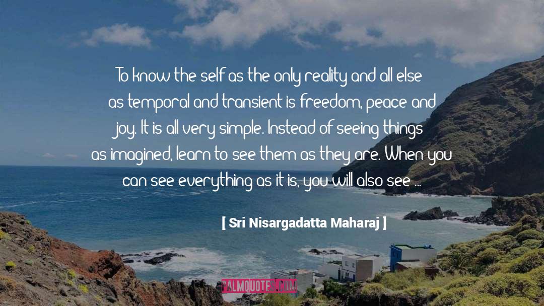 See Yourself quotes by Sri Nisargadatta Maharaj