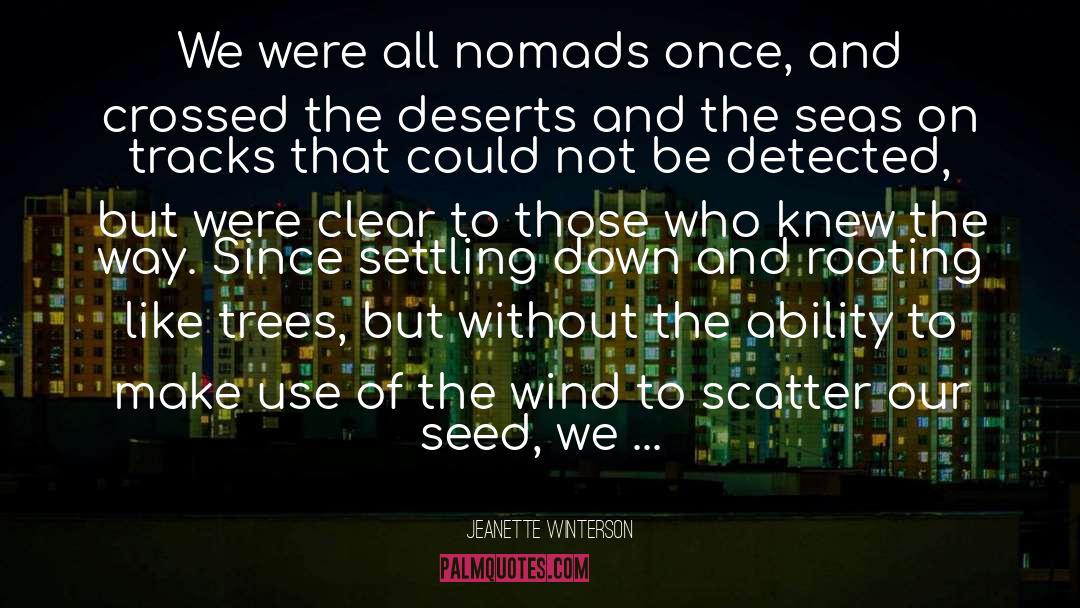 Seed Dispersal quotes by Jeanette Winterson
