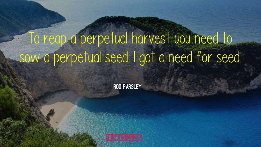 Seed Harvest Time quotes by Rod Parsley