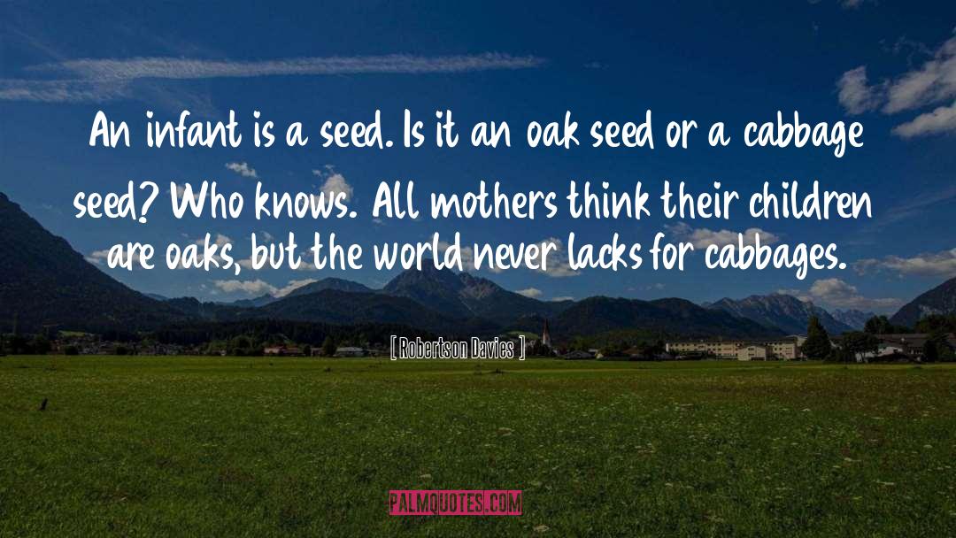 Seed quotes by Robertson Davies