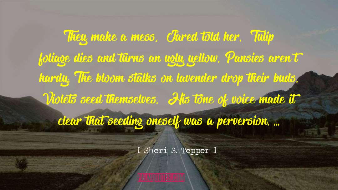 Seeding quotes by Sheri S. Tepper